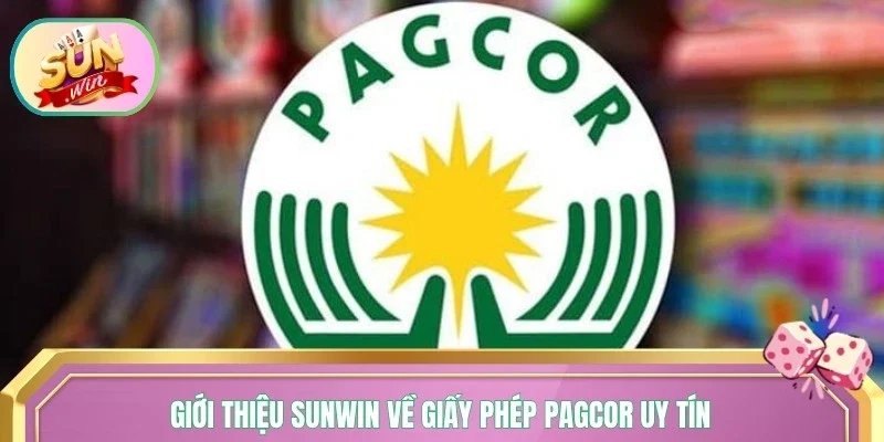 Giới thiệu Sunwin về giấy phép PAGCOR uy tín