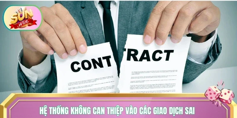 Hệ thống không can thiệp vào các giao dịch sai đã được xử lý