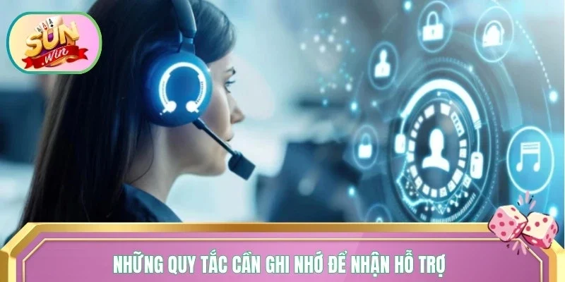 Những quy tắc cần ghi nhớ để nhận hỗ trợ nhanh chóng hơn